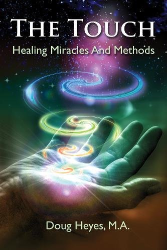 Book cover for The Touch: Healing Miracles and Methods by Doug Heyes